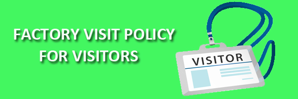 factory visit policy for visitors